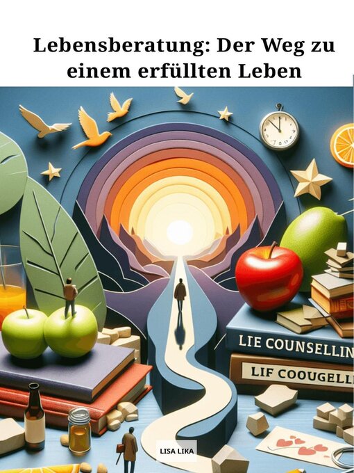 Title details for Lebensberatung, Der Weg zu einem erfüllten Leben by Lisa Lika - Available